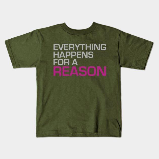 Everything Happens for a Reason Kids T-Shirt by Dearly Mu